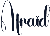 Afraid
