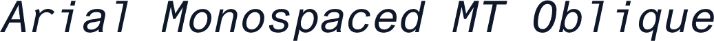 Arial Monospaced MT Oblique