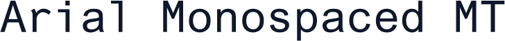 Arial Monospaced MT
