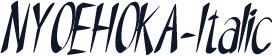 NYOEHOKA-Italic