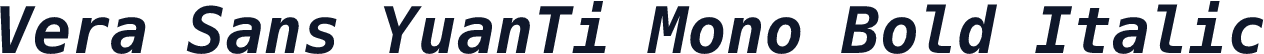 Vera Sans YuanTi Mono Bold Italic
