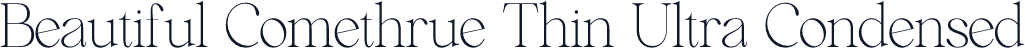 Beautiful Comethrue Thin Ultra Condensed