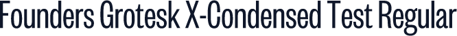 Founders Grotesk X-Condensed Test Regular