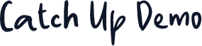Catch Up Demo