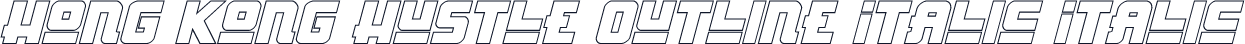 Hong Kong Hustle Outline Italic Italic