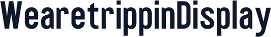 WearetrippinDisplay