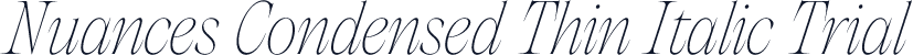 Nuances Condensed Thin Italic Trial
