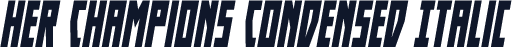 Her Champions Condensed Italic