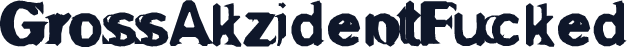 GrossAkzidentFucked