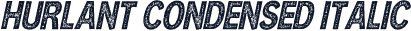 HURLANT CONDENSED ITALIC
