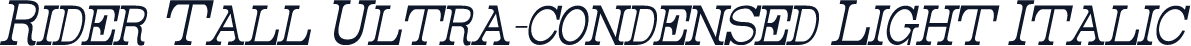 Rider Tall Ultra-condensed Light Italic