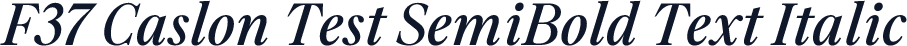 F37 Caslon Test SemiBold Text Italic