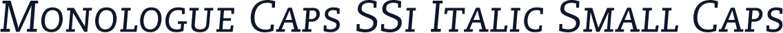 Monologue Caps SSi Italic Small Caps