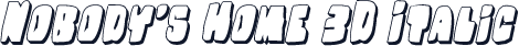 Nobody's Home 3D Italic