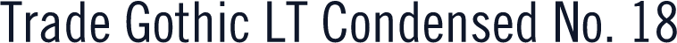 Trade Gothic LT Condensed No. 18