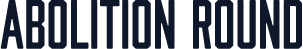 Abolition Round