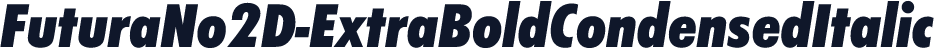FuturaNo2D-ExtraBoldCondensedItalic