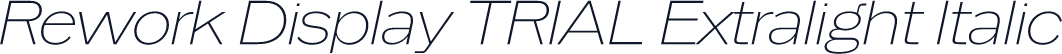 Rework Display TRIAL Extralight Italic