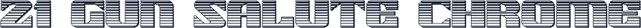 21 Gun Salute Chrome