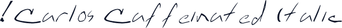 !Carlos Caffeinated Italic