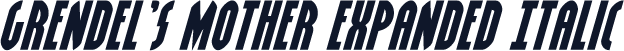 Grendel's Mother Expanded Italic