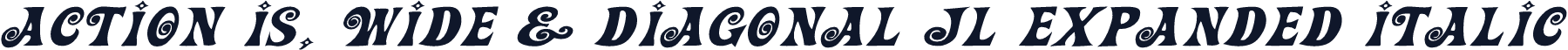 Action Is, Wide & Diagonal JL Expanded Italic