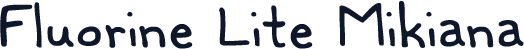 Fluorine Lite Mikiana
