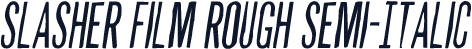Slasher Film Rough Semi-Italic