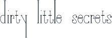 Dirty Little Secrets