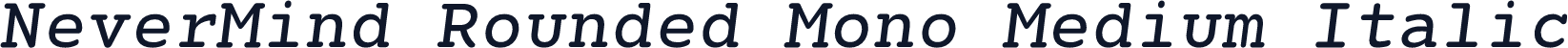NeverMind Rounded Mono Medium Italic
