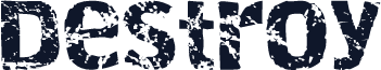 Destroy