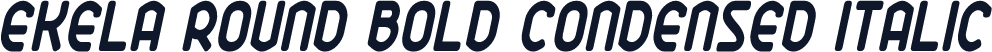 Ekela Round Bold Condensed Italic