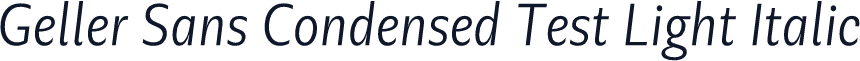 Geller Sans Condensed Test Light Italic