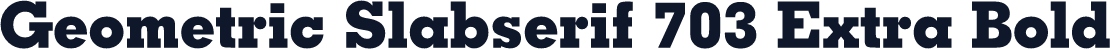 Geometric Slabserif 703 Extra Bold