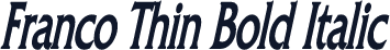 Franco Thin Bold Italic