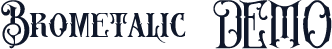 Brometalic DEMO