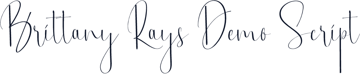 Brittany Rays Demo Script