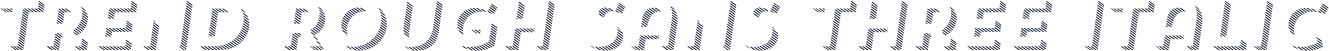 Trend Rough Sans Three Italic