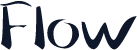 Flow