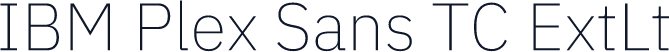 IBM Plex Sans TC ExtLt