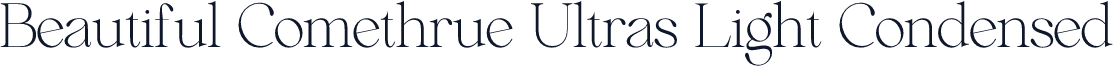 Beautiful Comethrue Ultras Light Condensed
