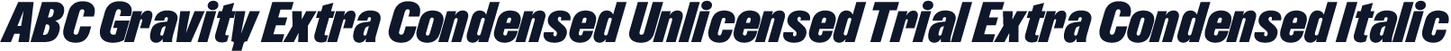 ABC Gravity Extra Condensed Unlicensed Trial Extra Condensed Italic