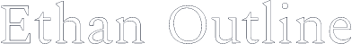 Ethan Outline