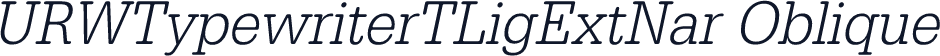 URWTypewriterTLigExtNar Oblique