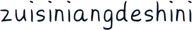 zuisiniangdeshini