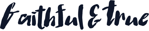 Faithful & True