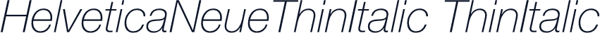 HelveticaNeueThinItalic ThinItalic