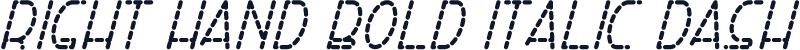 Right Hand Bold Italic Dash