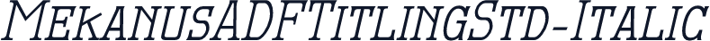 MekanusADFTitlingStd-Italic