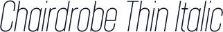 Chairdrobe Thin Italic